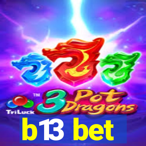 b13 bet