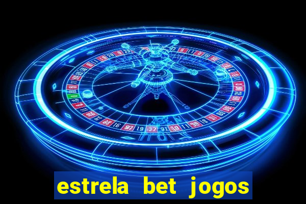 estrela bet jogos ao vivo