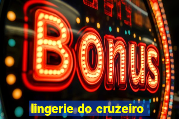 lingerie do cruzeiro