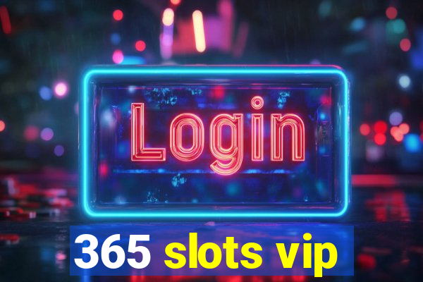 365 slots vip