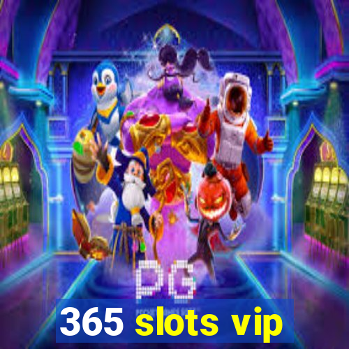 365 slots vip