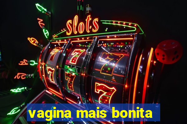 vagina mais bonita