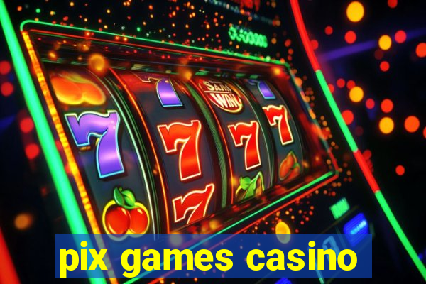 pix games casino