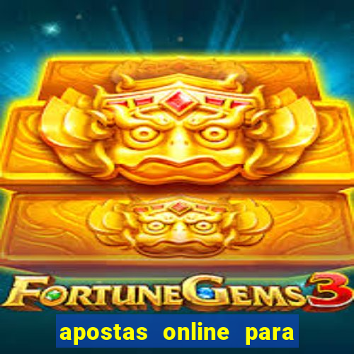 apostas online para ganhar dinheiro