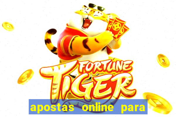 apostas online para ganhar dinheiro