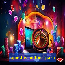 apostas online para ganhar dinheiro