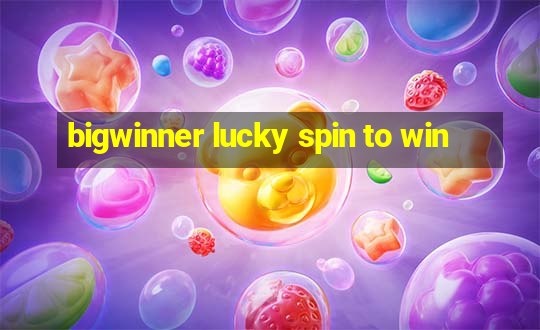 bigwinner lucky spin to win