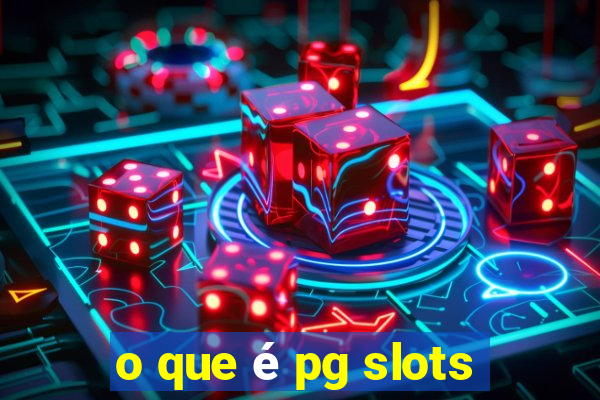 o que é pg slots