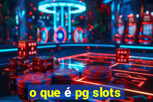 o que é pg slots