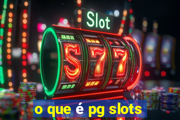 o que é pg slots