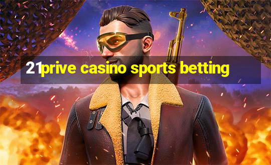 21prive casino sports betting