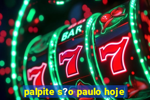 palpite s?o paulo hoje