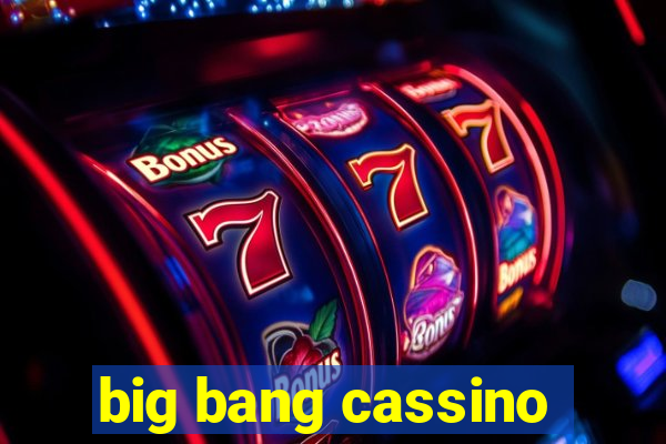 big bang cassino