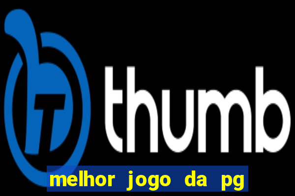 melhor jogo da pg para ganhar dinheiro