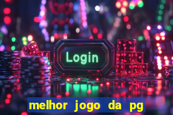 melhor jogo da pg para ganhar dinheiro