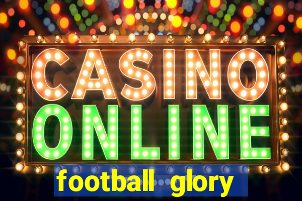 football glory online slot