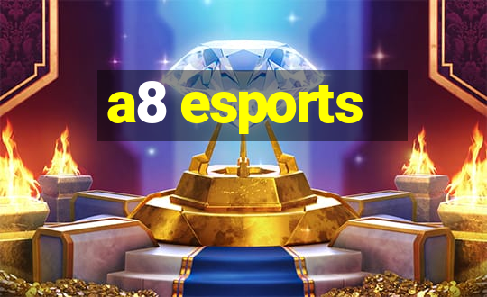 a8 esports