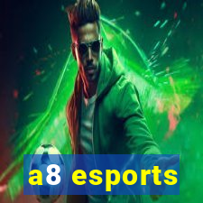 a8 esports