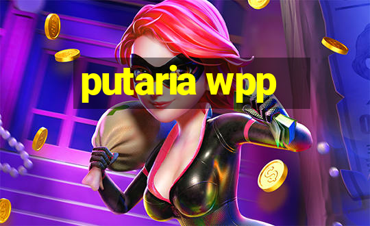 putaria wpp