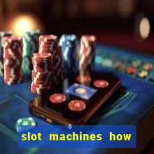 slot machines how to play