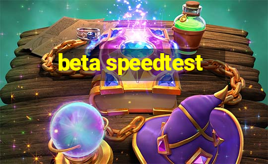 beta speedtest