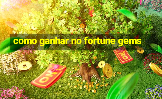 como ganhar no fortune gems