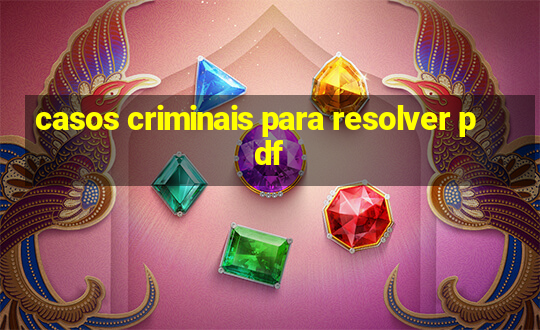 casos criminais para resolver pdf