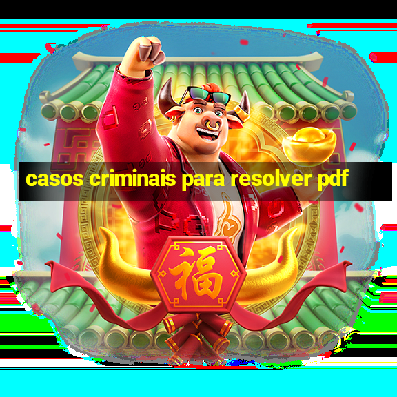 casos criminais para resolver pdf