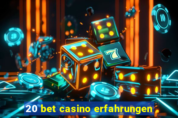 20 bet casino erfahrungen