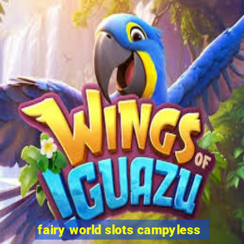 fairy world slots campyless