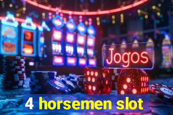 4 horsemen slot