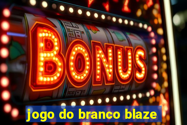 jogo do branco blaze