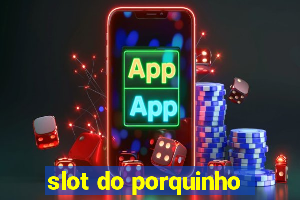 slot do porquinho