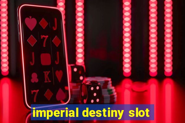 imperial destiny slot