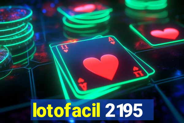 lotofacil 2195