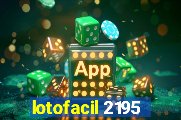 lotofacil 2195