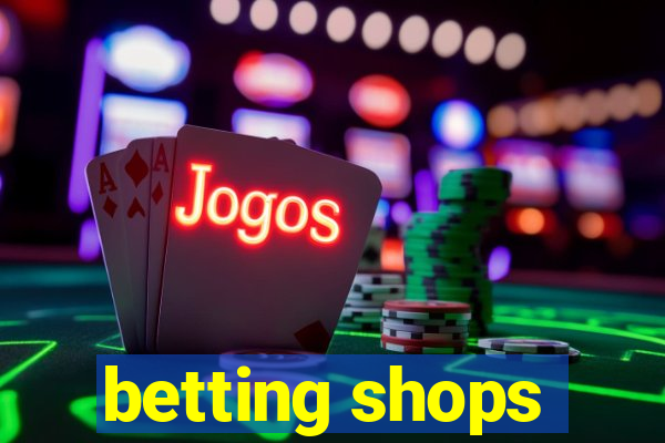 betting shops