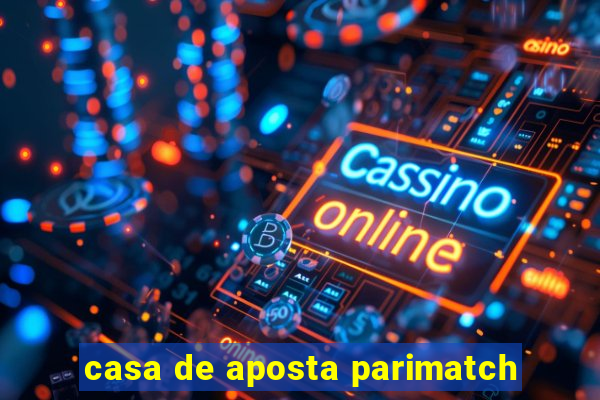 casa de aposta parimatch