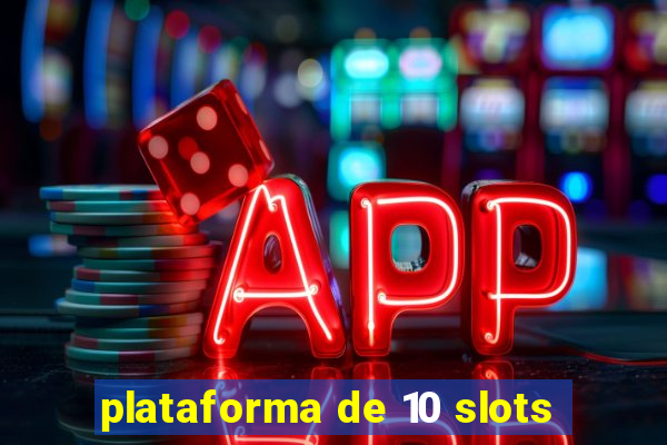 plataforma de 10 slots