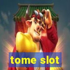 tome slot