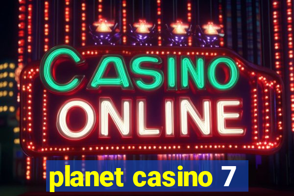 planet casino 7