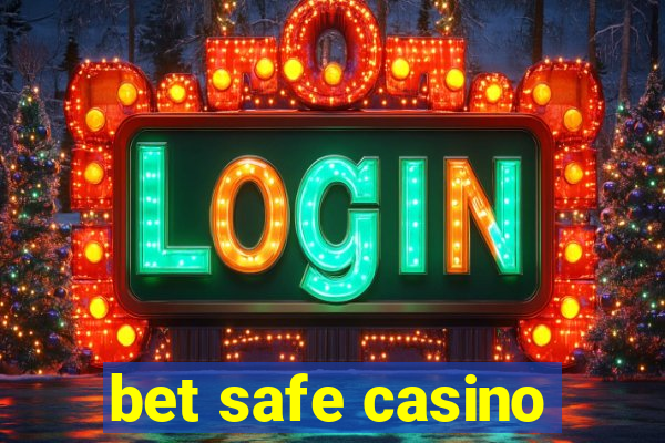 bet safe casino