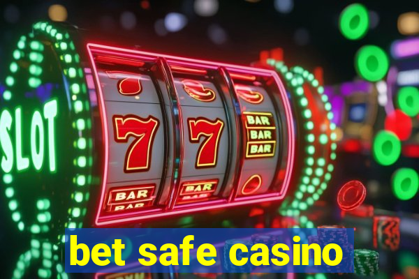 bet safe casino