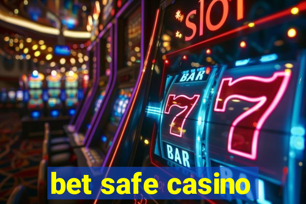 bet safe casino