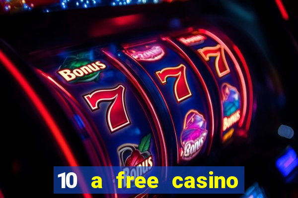 10 a free casino no deposit