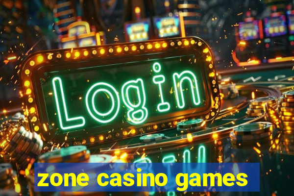 zone casino games