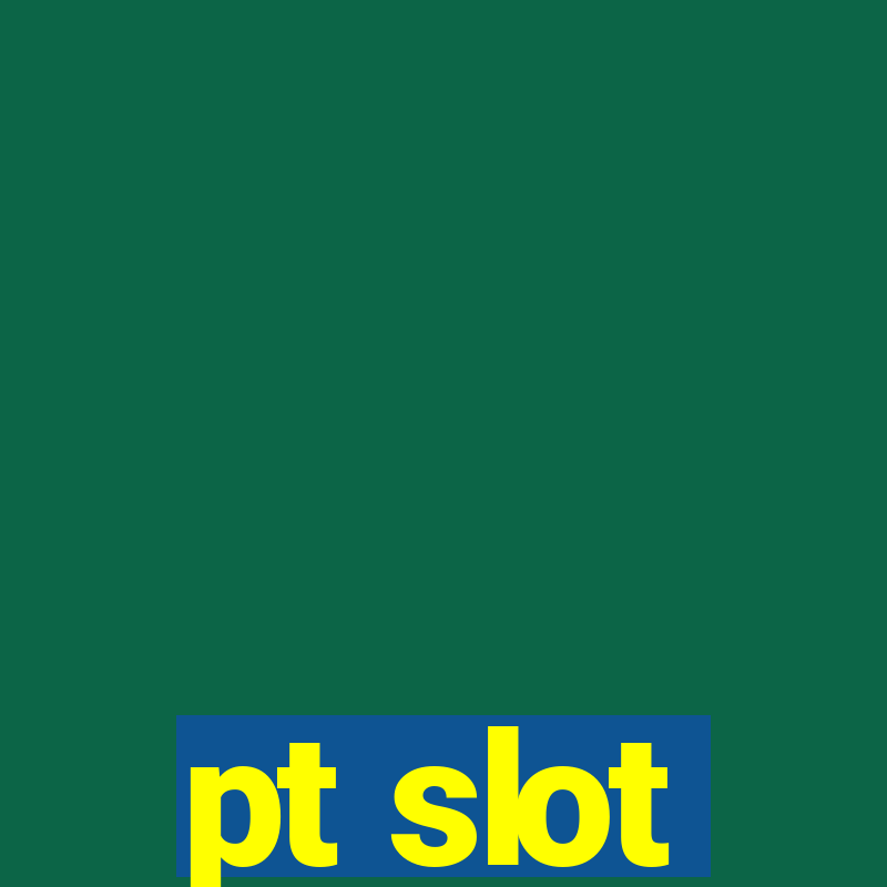 pt slot