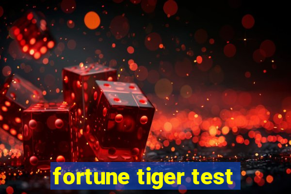 fortune tiger test