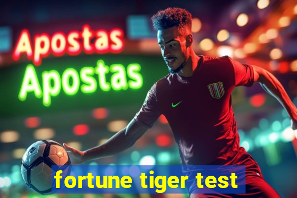 fortune tiger test