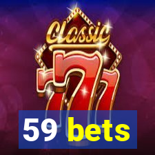 59 bets